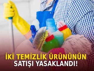 Popüler iki temizlik ürünü yasaklandı: Piyasadan toplatılıyor