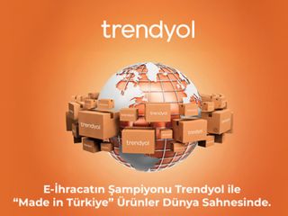 E-İhracatın Şampiyonu Trendyol ile  “Made in Türkiye” Ürünler Dünya Sahnesinde