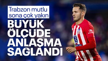 Trabzonspor, Saul Niguez transferinde mutlu sona yakın