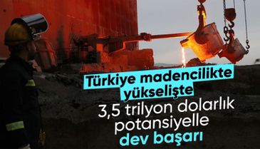 Türkiye’nin maden gücü büyüyor: 3,5 trilyon dolarlık potansiyelle küresel arenada yükseliş