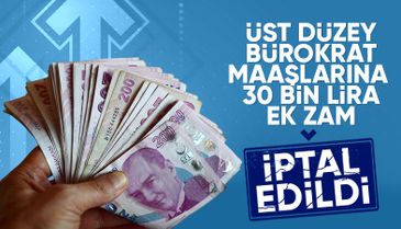 Üst düzey kamu yöneticilerine ek 30 bin TL zam iptal edildi
