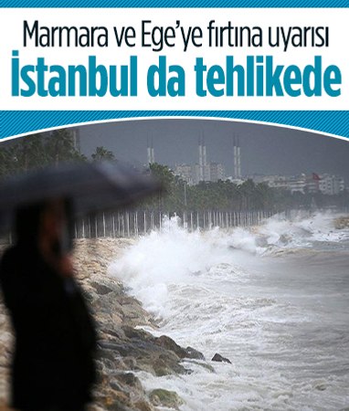 Marmara ve Ege'de kuvvetli fırtına bekleniyor