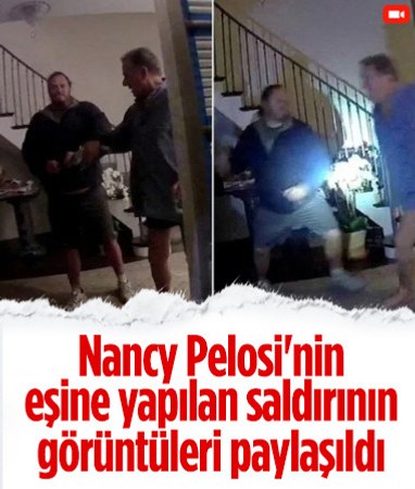 Nancy Pelosi'nin eşine yapılan saldırının görüntüleri kamuoyuyla paylaşıldı