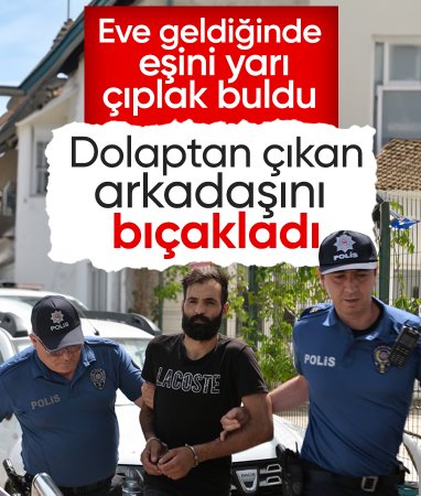 Adana'da karısıyla bastığı arkadaşını bıçakladı: Tutuklandı