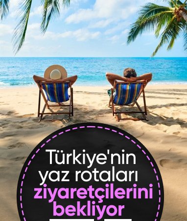 Bavullar hazırlansın: İşte Türkiye'nin en sevilen yaz rotaları