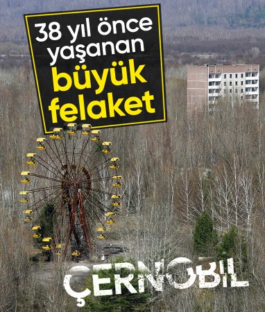 Çernobil felaketinin üzerinden 38 yıl geçti: Savaş bölgesinde acıyla hatırlandı