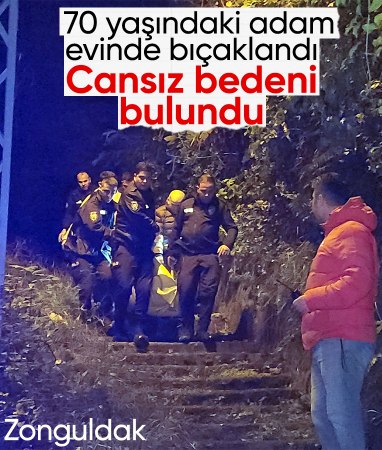 Zonguldak'ta 70 yaşındaki adam evinde bıçaklanarak öldürülmüş halde bulundu