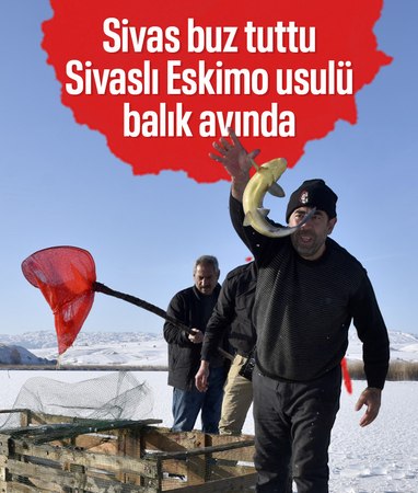 Sivas'ta buz tutan göllerde 'Eskimo' usulü balık avı