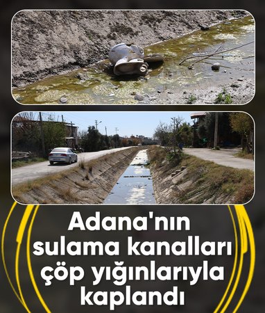Adana'da sulama kanalları çöplüğe döndü