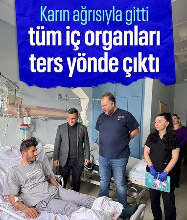 Adıyaman'da tüm iç organlarının ters yönde olduğunu öğrendi