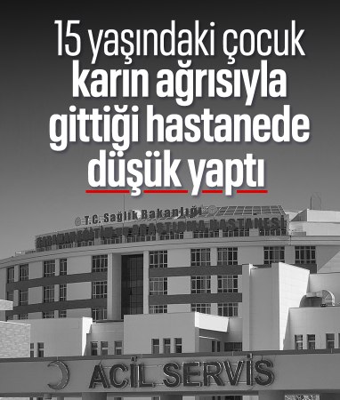 Karaman'da 15 yaşındaki kız çocuğu düşük yaptı