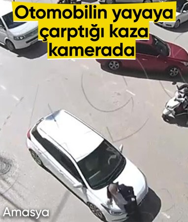 Amasya’da otomobilin kavşakta yayaya çarptığı kaza kamerada