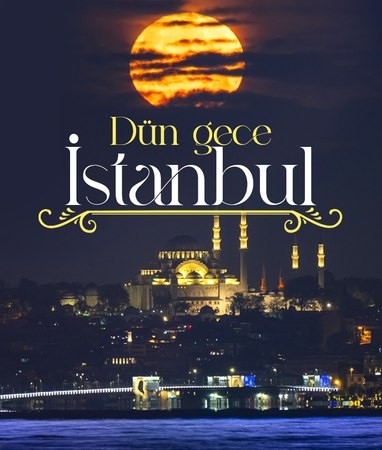 İstanbul'da dolunay manzarası mest etti