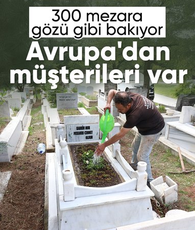 Eskişehir'de 300 mezara gözü gibi bakıyor: Avrupa'dan müşterileri var