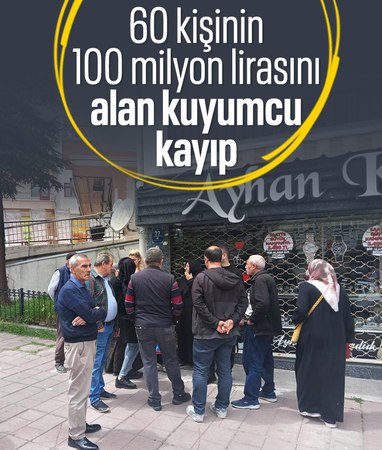 Ankara'da 27 yıllık kuyumcu 100 milyon lira ile kayboldu