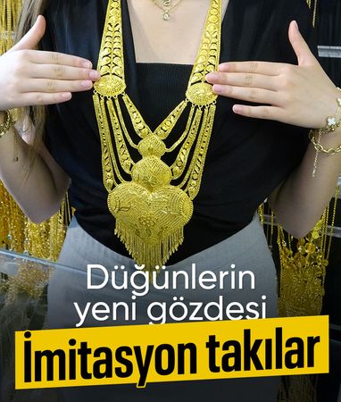 Van'da düğünlerin yeni gözdesi: İmitasyon takılar