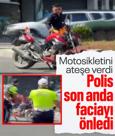 Mersin’de motosikletini ateşe verdi, polis son anda müdahale etti
