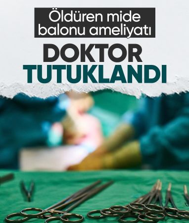 Mersin'de mide balonu ameliyatında ölen gencin doktoru tutuklandı