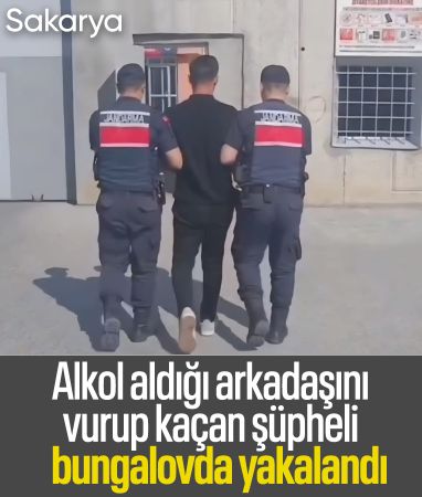 Sakarya'da alkol aldığı arkadaşını vurup kaçan şüpheli bungalovda yakalandı