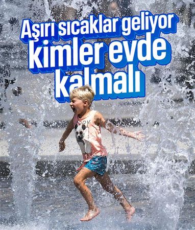 Sıcaklarda dışarı çıkmaması gereken gruplar