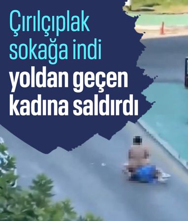 Sokağa çıplak halde çıkan kadın, başka bir kadına saldırdı