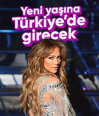 Jennifer Lopez, doğum gününü Türkiye'de kutlayacak