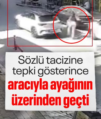İstanbul'da sürücü bir kadını önce sözlü taciz etti, sonra aracıyla ayağının üzerinden geçti
