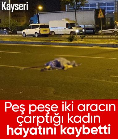 Kayseri’de feci kaza: Peş peşe 2 otomobilin çarptığı yaya öldü