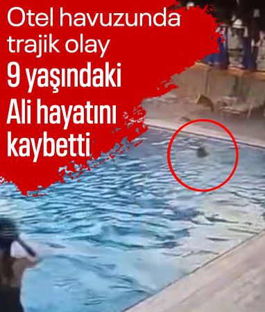 Muğla'da 9 yaşındaki Ali kaldıkları otelin havuzunda boğuldu