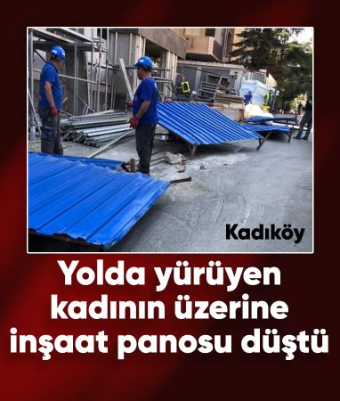 Kadıköy'de savrulan demir panonun çarptığı kadın yaralandı