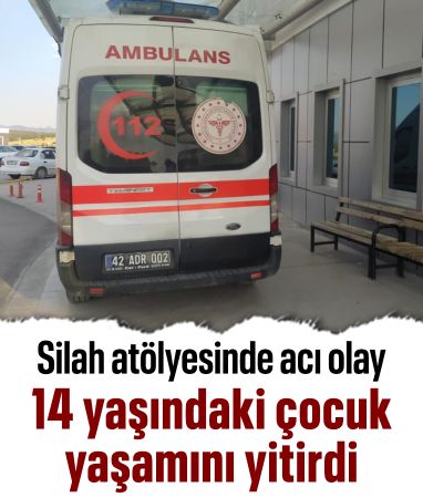 Konya'da silah atölyesinde av tüfeğiyle vurulan çocuk öldü