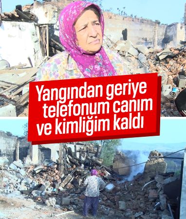 Çanakkale'deki yangında evi yandı: Geriye sadece canı, kimliği ve telefonu kaldı