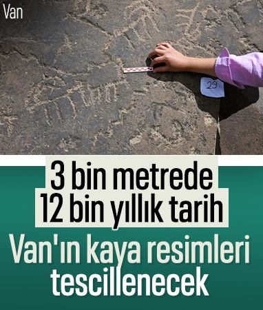 Van'da tarih öncesi çağlara ait kaya resimleri tescillenecek