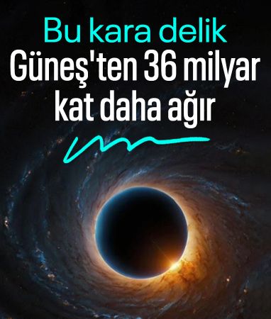 Yeni keşfedilen kara delik Güneş'ten 36 milyar kat daha ağır