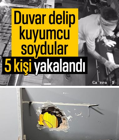 Bitlis'te duvarını deldikleri kuyumcuyu soyan 5 şüpheli yakalandı