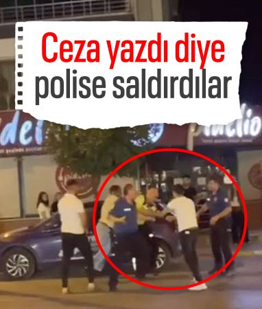 İzmir'de ceza yazan polise saldırdılar: O anlar cep telefonu kamerasında