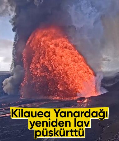 Hawaii'deki Kilauea Yanardağı yeniden lav püskürttü