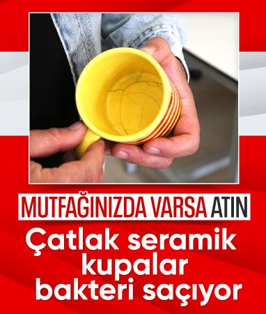 Çatlak seramik kupalar bakteri üretme riski taşıyor