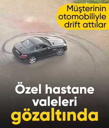 İstanbul'da özel hastanenin valeleri müşterinin otomobiliyle drift attı
