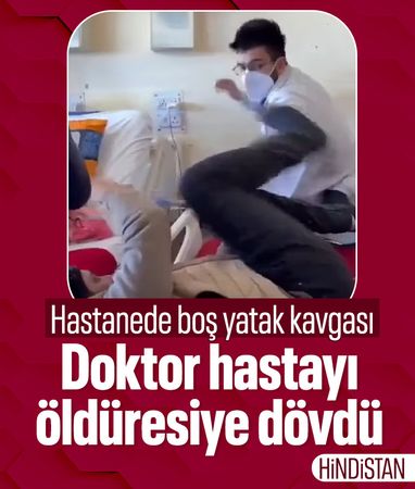 Hindistan'da hastanede boş yatak kavgası: Doktor, hastayı öldüresiye dövdü
