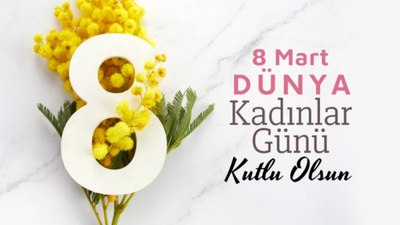 KADINLAR GÜNÜ MESAJLARI 2023 | En güzel, resimli ve anlamlı 8 Mart Dünya Kadınlar Günü sözleri