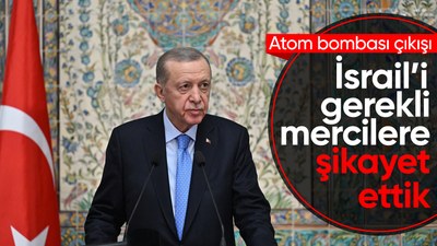 Cumhurbaşkanı Erdoğan: İsrail sende atom bombası var