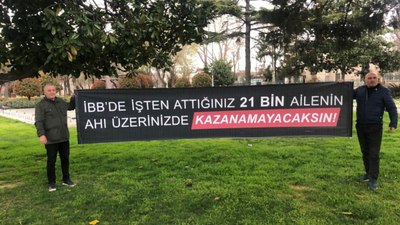 İBB'nin tazminatsız işten çıkarılan işçilerden eylem: '21 bin ailenin ahı üzerinizde'