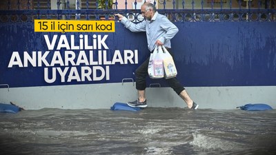 Ankara dahil 15 kente sarı uyarı: Kuvvetli sağanak bekleniyor