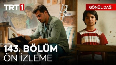 Gönül Dağı 143. bölüm ön izleme: İnsan, doğduğu an başlar kaybetmeye...