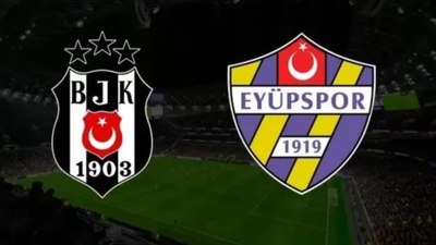 Beşiktaş-Eyüpspor maçının ilk 11'leri