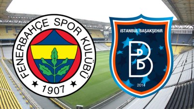 Fenerbahçe - Başakşehir maçı ne zaman, saat kaçta ve hangi kanalda?