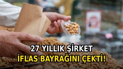 27 yıllık kuruyemiş devi iflasın eşiğinde; 3 ay süre verildi
