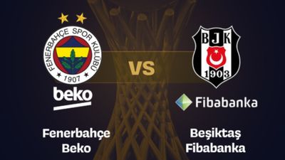 Fenerbahçe Beko - Beşiktaş Fibabanka maçı ne zaman, saat kaçta ve hangi kanalda?