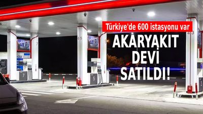 Akaryakıt devi resmen satıldı: Türkiye’de 600 istasyonu vardı